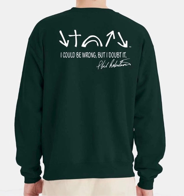 I could be wrong but I doubt it - Green Sweatshirt